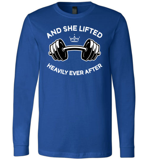 She Lifted Heavily Ever After Long Sleeve