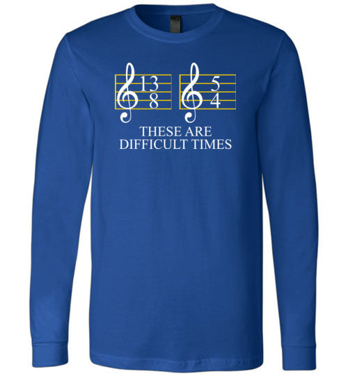 Music These Are Difficult Times Long Sleeve