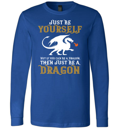 Just Be Yourself Dragon Long Sleeve