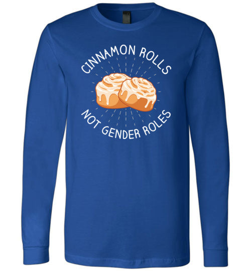 Cinnamon Rolls Not Gender Rolls Long Sleeve