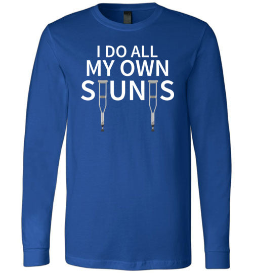 Do All My Own Stunts Get Well Long Sleeve