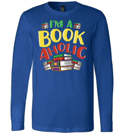 Im A Bookaholic Long Sleeve