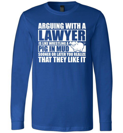 Arguing With A Lawyer Pig In Mud Long Sleeve