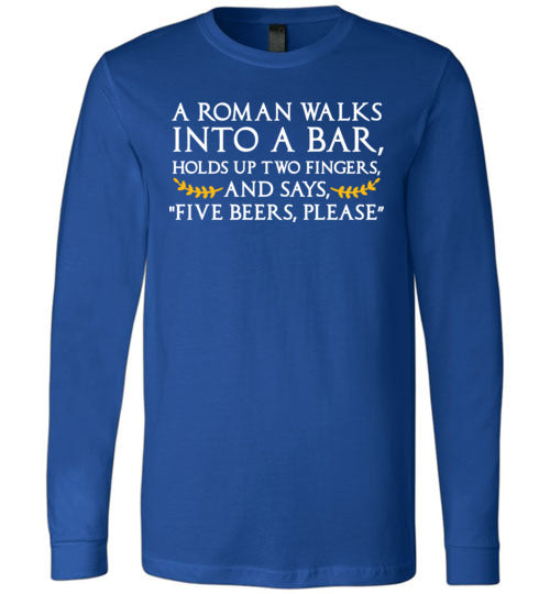 A Roman Walks Into A Bar Long Sleeve