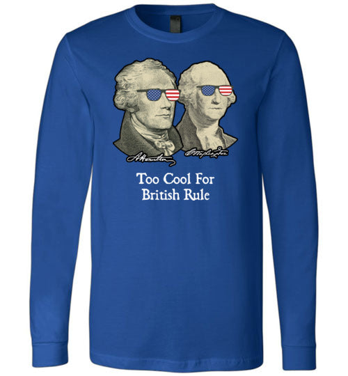 Too Cool For British Rule Long Sleeve