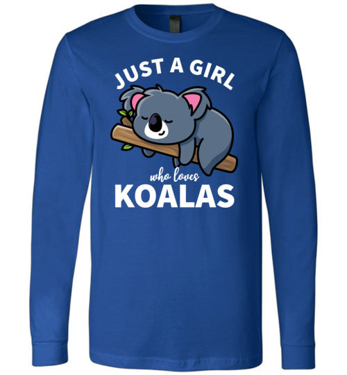 Just a girl who loves koalas Long Sleeve