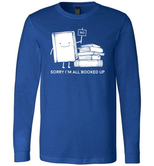 Sorry Booked Up Reading Long Sleeve
