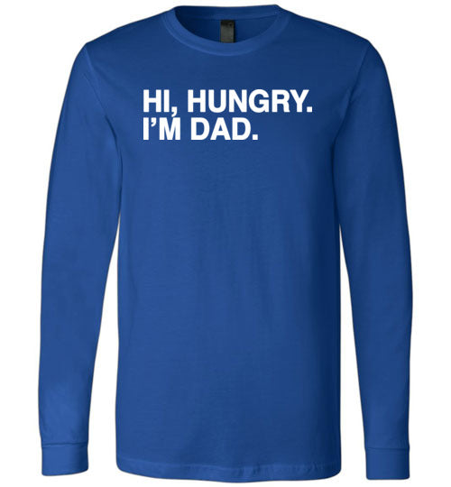 Hi Hungry I'm Dad Long Sleeve