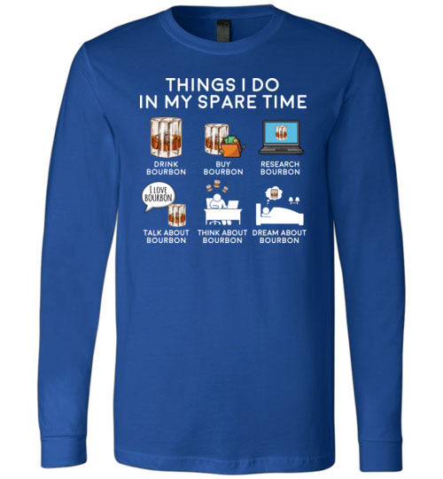 Things I Do Spare Time Bourbon Long Sleeve