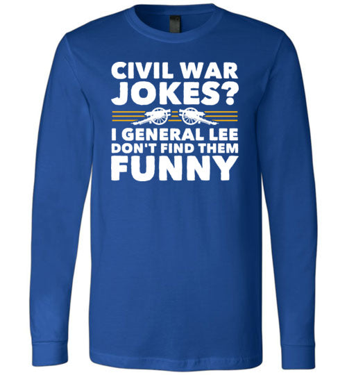 Civil War Jokes General Lee Long Sleeve