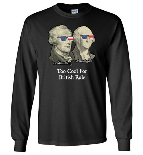 Too Cool For British Rule Long Sleeve