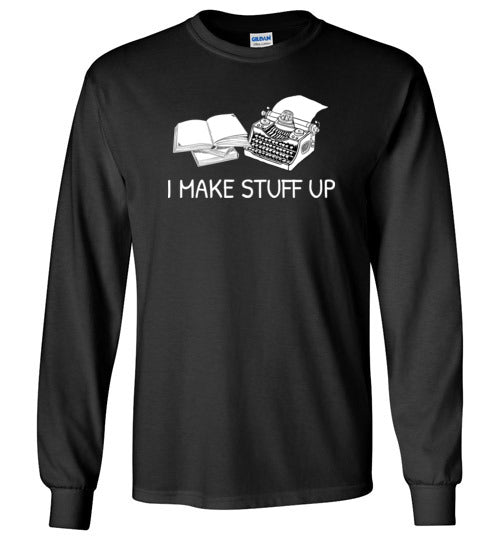 Writer I Make Stuff Up Long Sleeve
