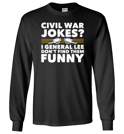 Civil War Jokes General Lee Long Sleeve