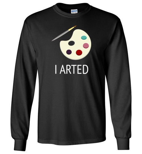 I Arted Long Sleeve