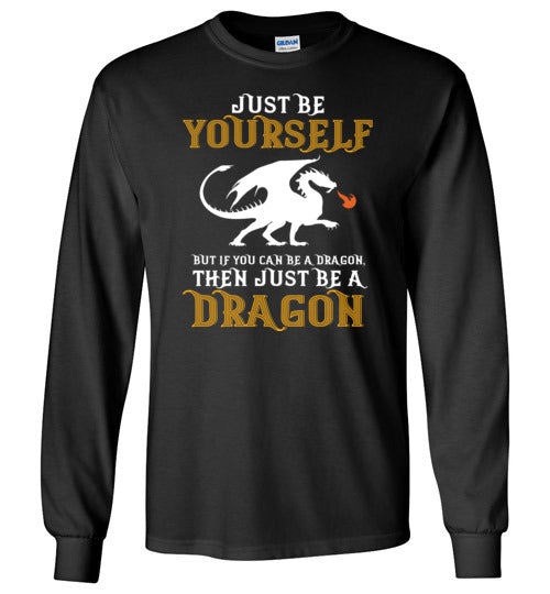 Just Be Yourself Dragon Long Sleeve