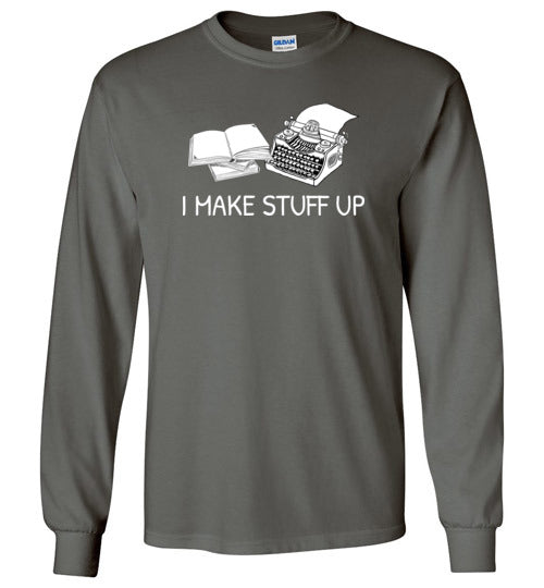 Writer I Make Stuff Up Long Sleeve