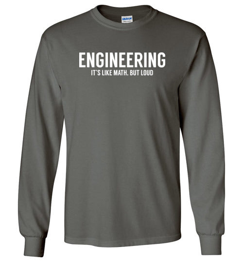 Engineering Like Math But Loud Long Sleeves