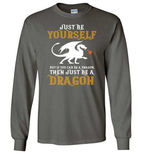 Just Be Yourself Dragon Long Sleeve