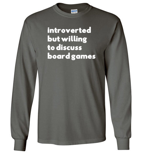 Introverted But Willing To Discuss Board Games Long Sleeve