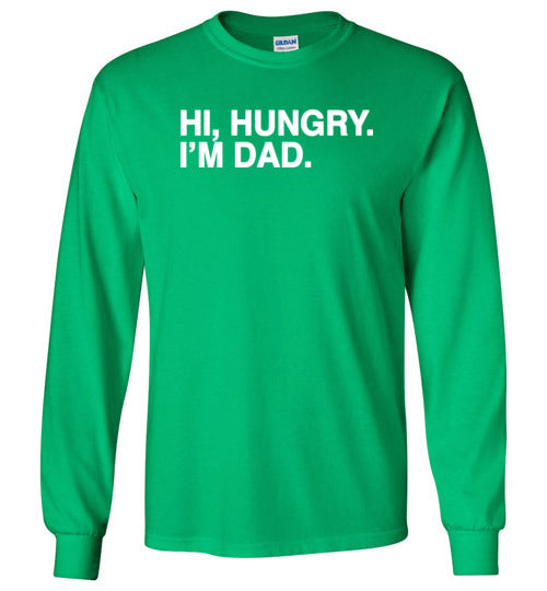 Hi Hungry I'm Dad Long Sleeve