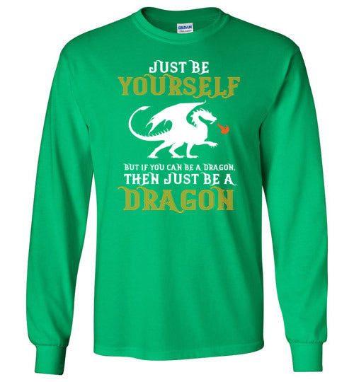 Just Be Yourself Dragon Long Sleeve