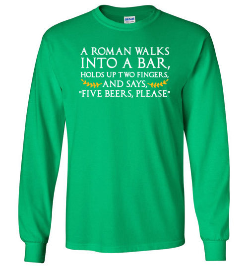 A Roman Walks Into A Bar Long Sleeve
