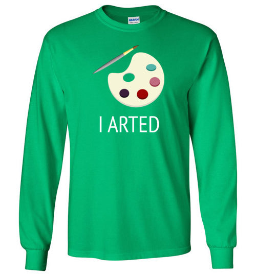 I Arted Long Sleeve