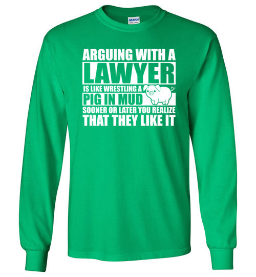 Arguing With A Lawyer Pig In Mud Long Sleeve
