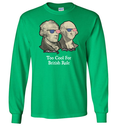 Too Cool For British Rule Long Sleeve