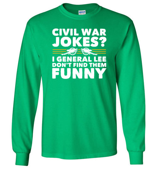 Civil War Jokes General Lee Long Sleeve