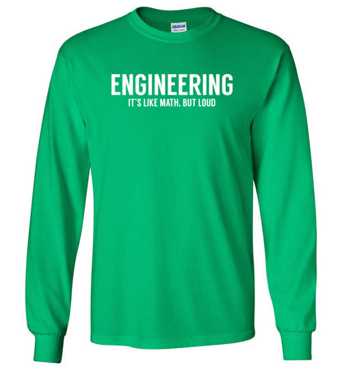 Engineering Like Math But Loud Long Sleeves