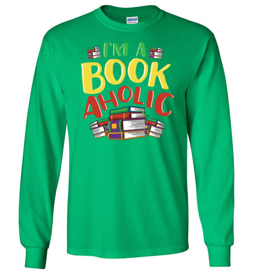 Im A Bookaholic Long Sleeve