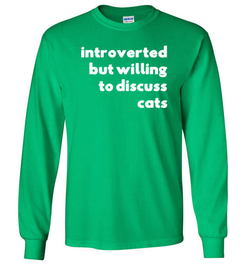 Introverted But Willing To Discuss Cats Long Sleeve