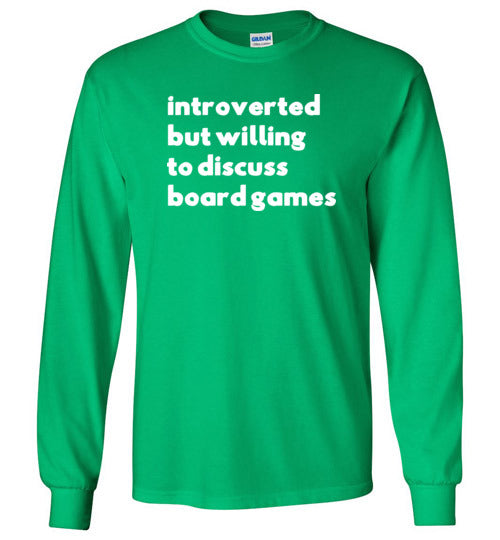 Introverted But Willing To Discuss Board Games Long Sleeve
