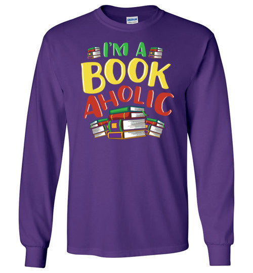 Im A Bookaholic Long Sleeve