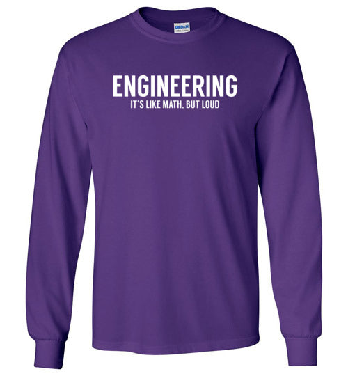 Engineering Like Math But Loud Long Sleeves