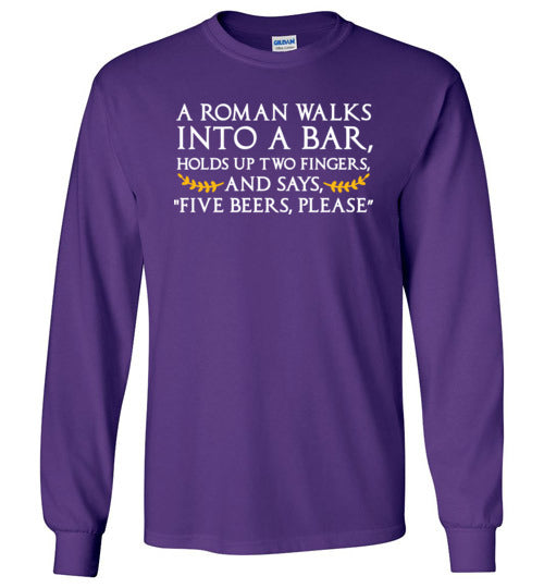 A Roman Walks Into A Bar Long Sleeve