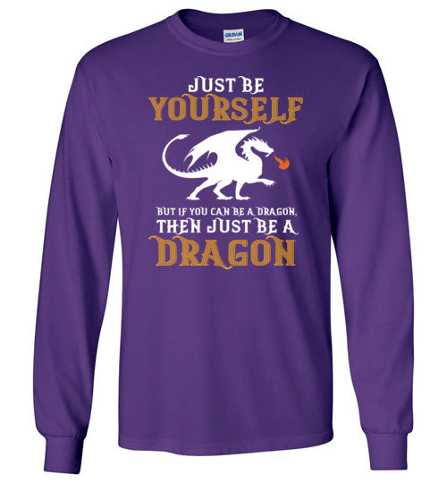 Just Be Yourself Dragon Long Sleeve