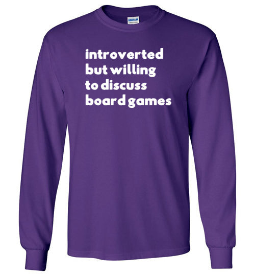 Introverted But Willing To Discuss Board Games Long Sleeve