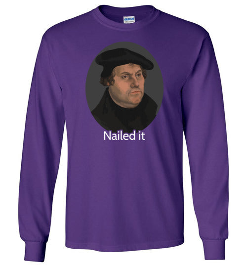 Martin Luther Nailed It Long Sleeve