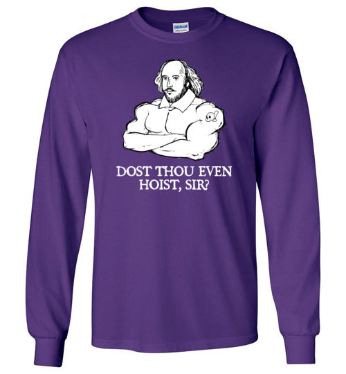 Shakespeare Dost Thou Even Hoist Long Sleeve