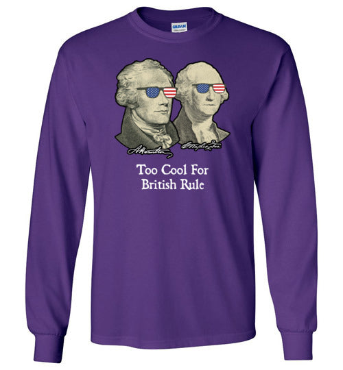 Too Cool For British Rule Long Sleeve
