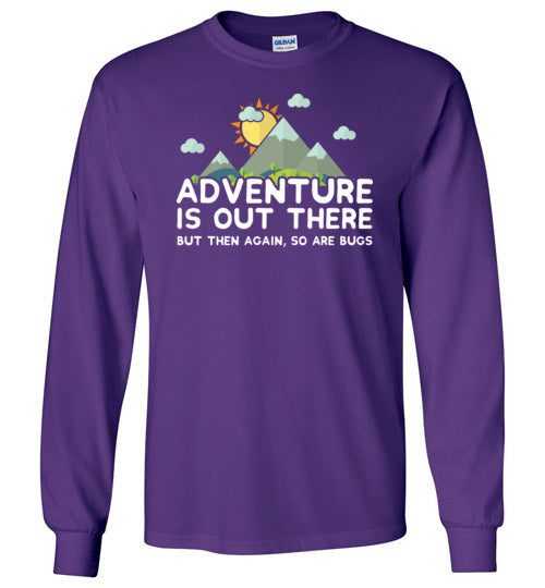 Adventure Is Out There So Are Bugs Long Sleeve