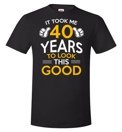 Took Me 40 Years To Look This Good