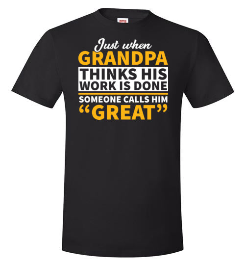 Grandpa Work Is Done Calls Him Great