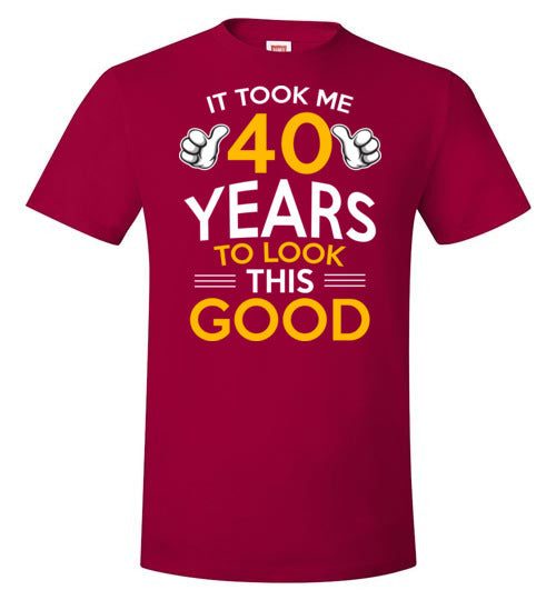 Took Me 40 Years To Look This Good