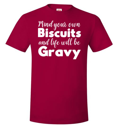 Mind Your Own Biscuits Life Will Be Gravy