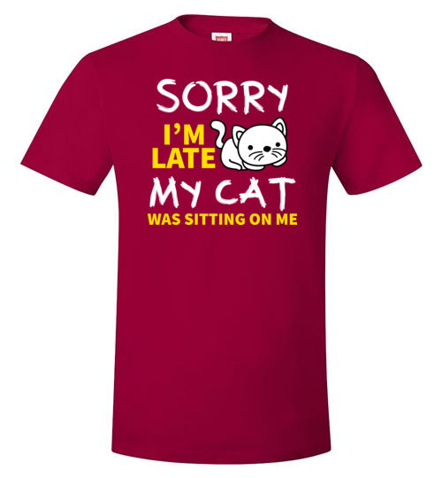 Sorry I'm Late Cat Was Sitting On Me