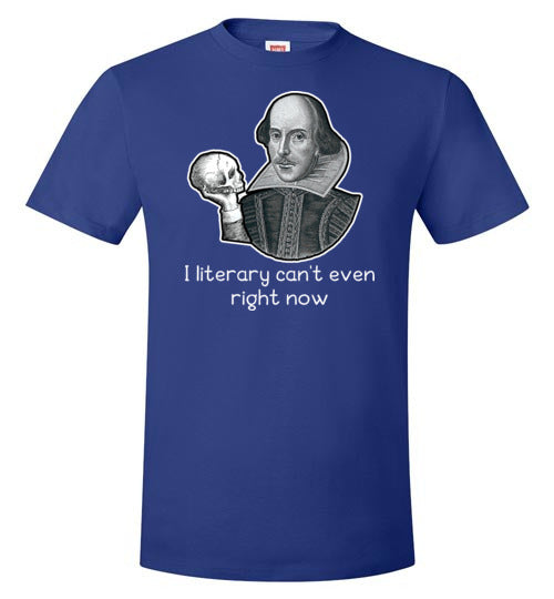 Shakespeare Literary Can't Even Right Now