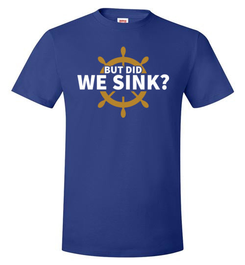 But Did We Sink